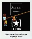 Ārpus Brewing  collab Lervig Banana × Peanut Butter Imperial Stout   (0,44) (12 %)